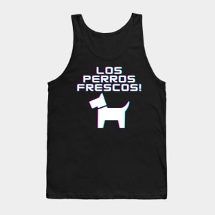 Los Perros Frescos! Tank Top